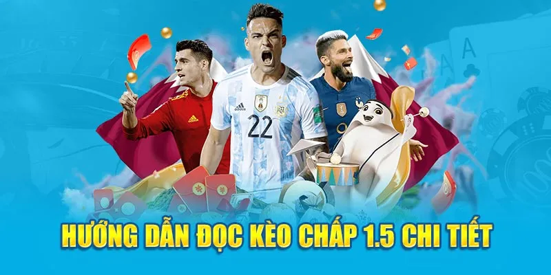Phương pháp đọc kèo chấp 1.5 siêu chuẩn cho các hội viên