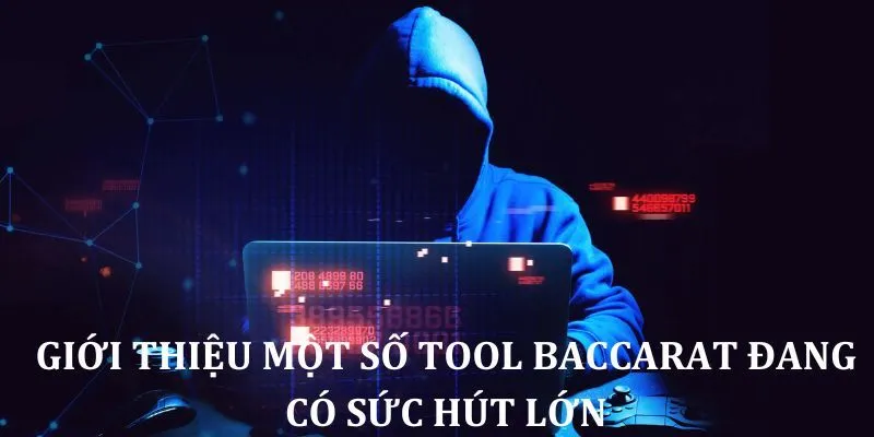 Tìm hiểu về các tool Baccarat đẳng cấp hàng đầu thị trường